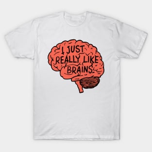 I Just Really Like Brains Neuroscience Gift T-Shirt